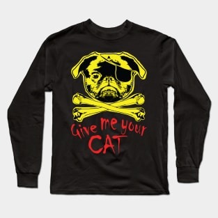 Jolly Pugger "Give Me Your Cat" Long Sleeve T-Shirt